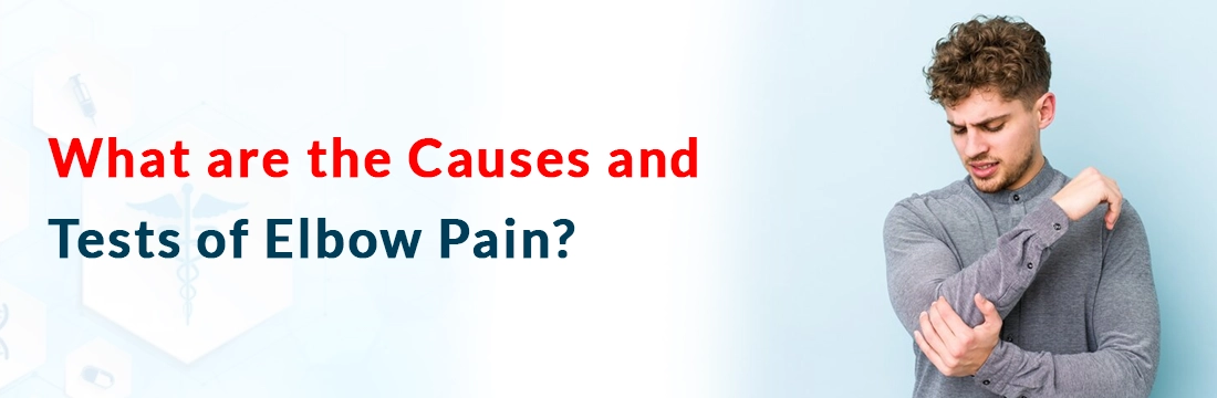  What are the Causes and Tests of Elbow Pain?